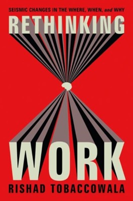 "Rethinking Work" by Rishad Tobaccowala.